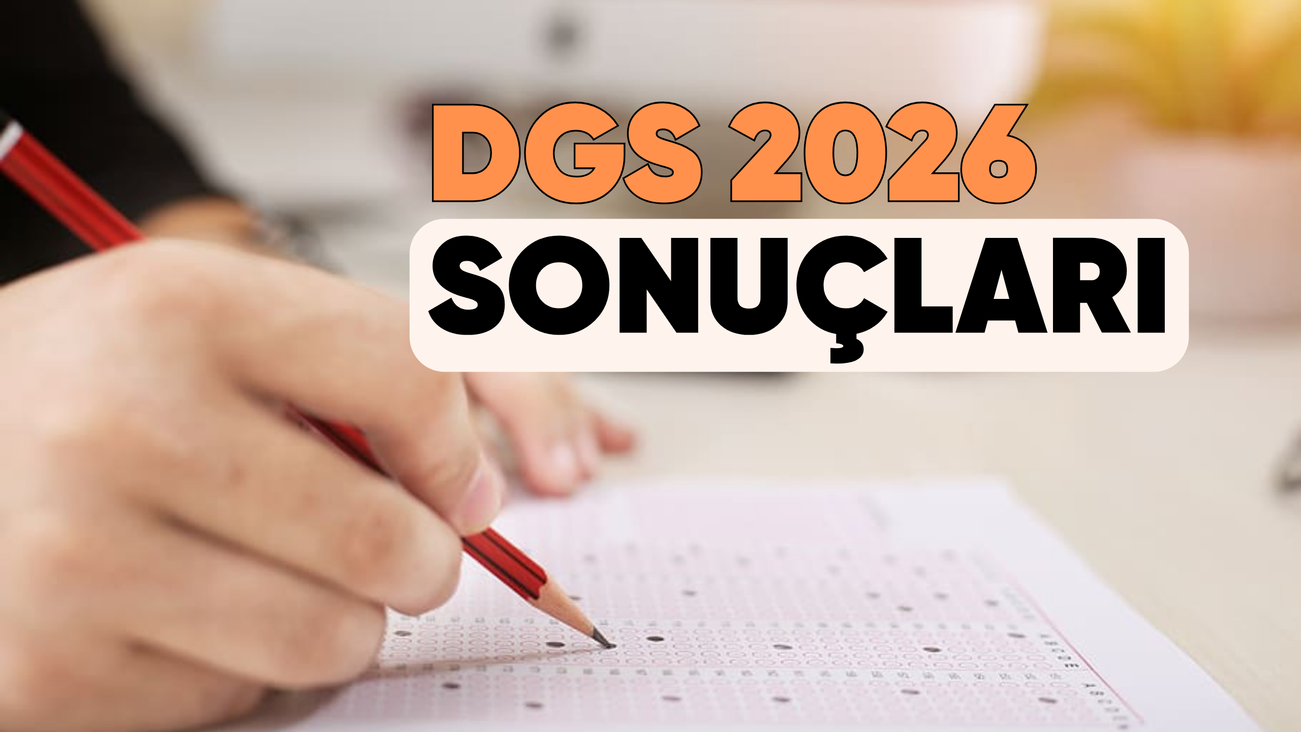 2026 DGS Sonuçları Ne Zaman Açıklanacak?