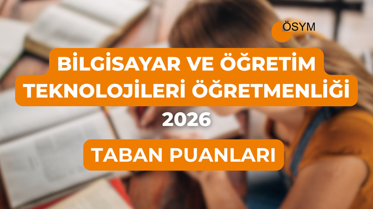 DGS Bilgisayar ve Öğretim Teknolojileri Öğretmenliği 2026 Tercih Rehberi: Taban Puanları (Son 4 Yıl) 