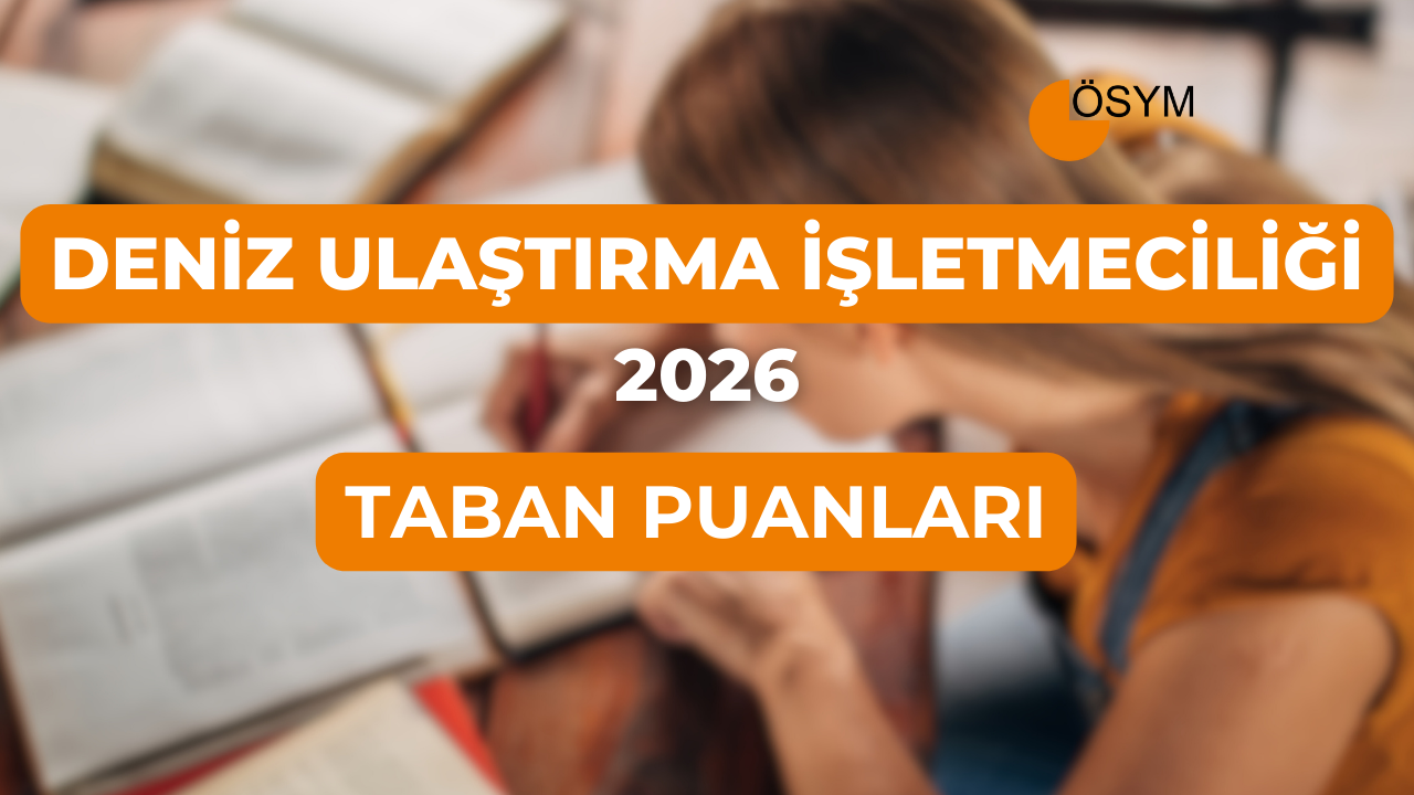 DGS Deniz Ulaştırma İşletme Mühendisliği 2026 Tercih Rehberi: Taban Puanları (Son 4 Yıl)