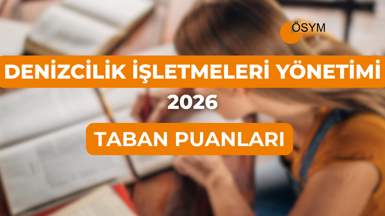 DGS Denizcilik İşletmeleri Yönetimi 2026 Tercih Rehberi: Taban Puanları (Son 4 Yıl)