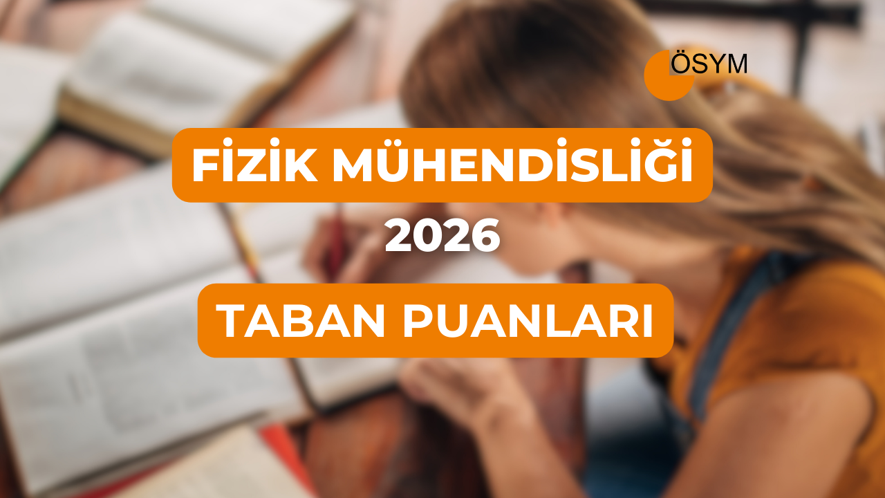 DGS Fizik Mühendisliği 2026 Tercih Rehberi: Taban Puanları (Son 4 Yıl)