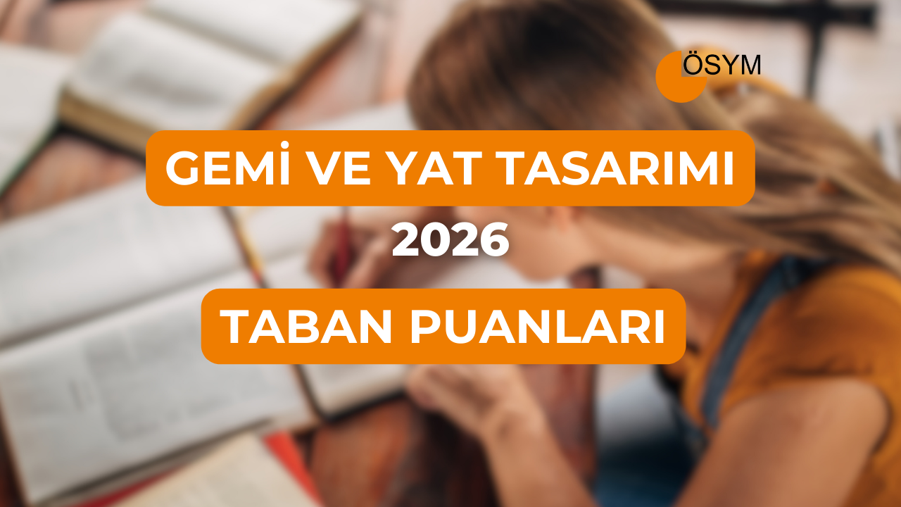 DGS Gemi ve Yat Tasarımı 2026 Tercih Rehberi: Taban Puanları (Son 4 Yıl)