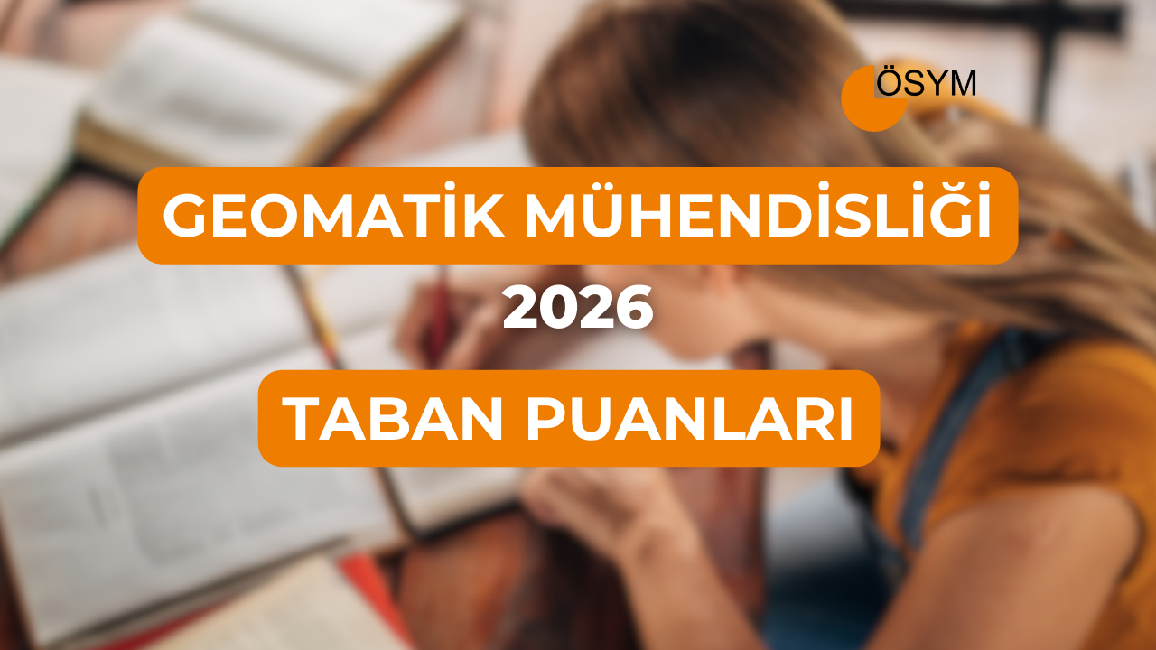 DGS Geomatik Mühendisliği 2026 Tercih Rehberi: Taban Puanları (Son 4 Yıl)