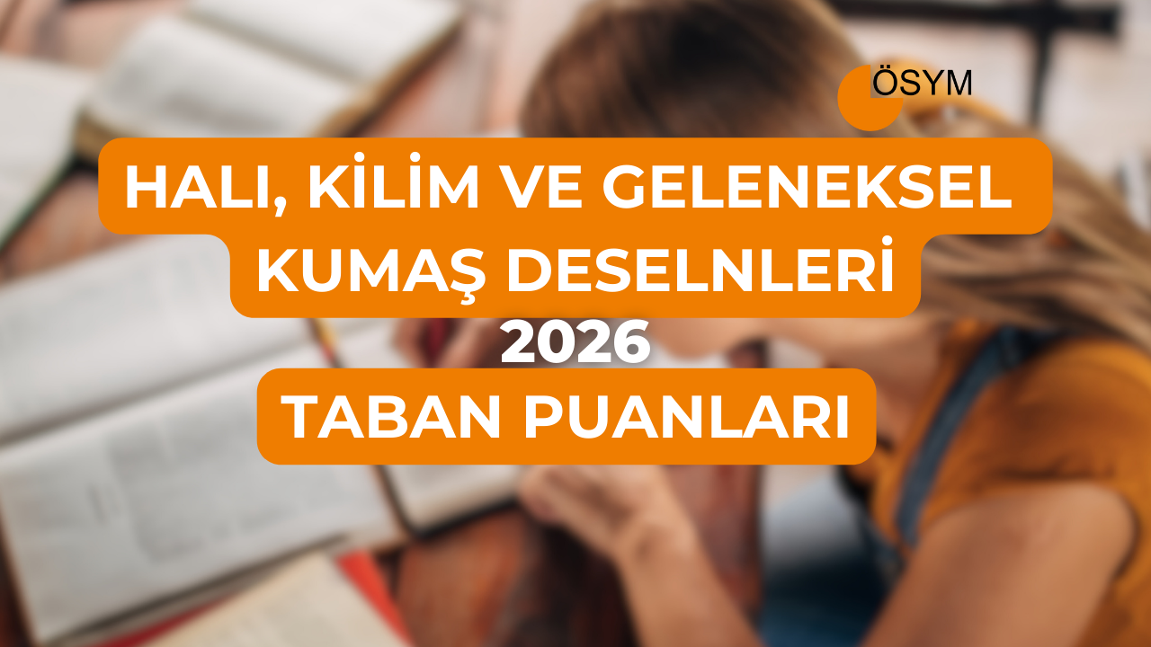 DGS Halı, Kilim ve Geleneksel Kumaş Desenleri 2026 Taban Puanları