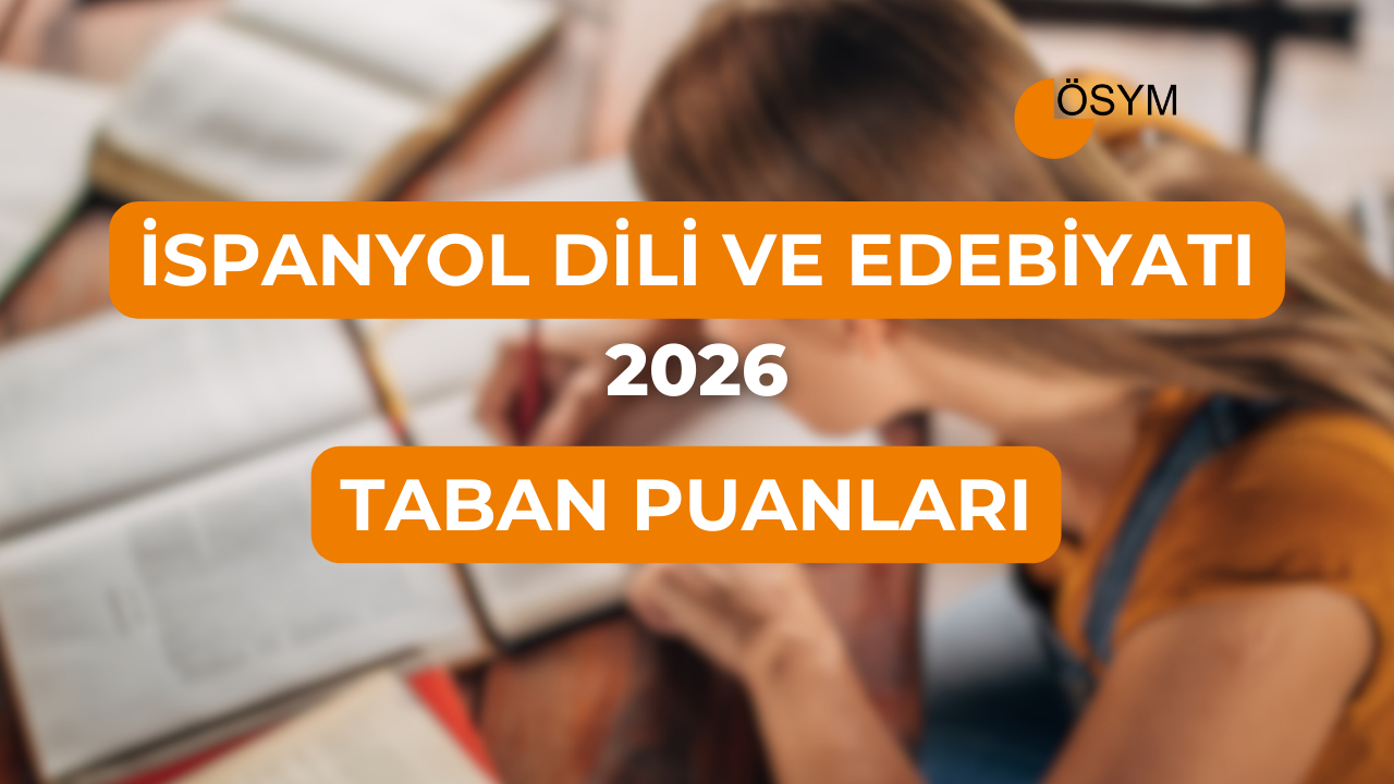 DGS İspanyol Dili ve Edebiyatı 2026 Taban Puanları ve Başarı Sıralamaları (Son 4 Yıl)