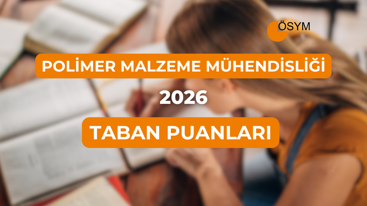 DGS Polimer Malzeme Mühendisliği 2026 Taban Puanları (Son 4 Yıl)